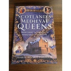 Scotland's‎ Medieval Queens: From Saint Margaret to Margaret of Denmark
